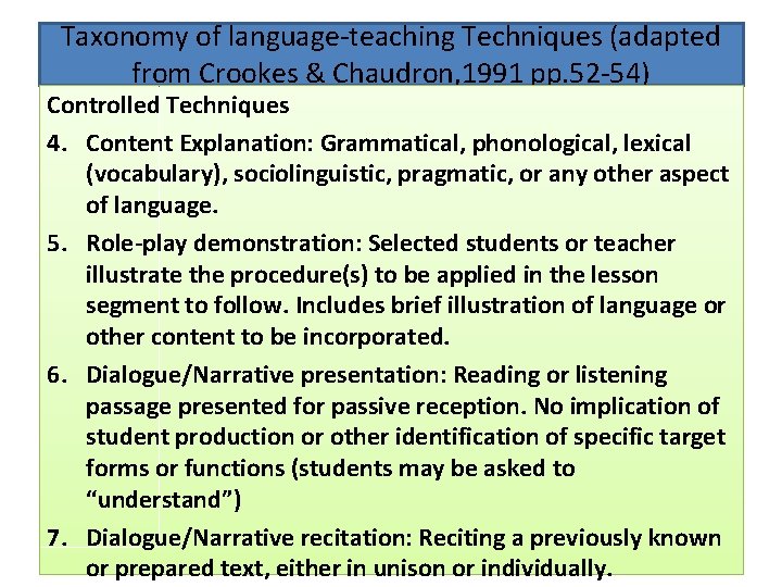 Taxonomy of language-teaching Techniques (adapted from Crookes & Chaudron, 1991 pp. 52 -54) Controlled Taxonomy of language-teaching Techniques (adapted from Crookes & Chaudron, 1991 pp. 52 -54) Controlled