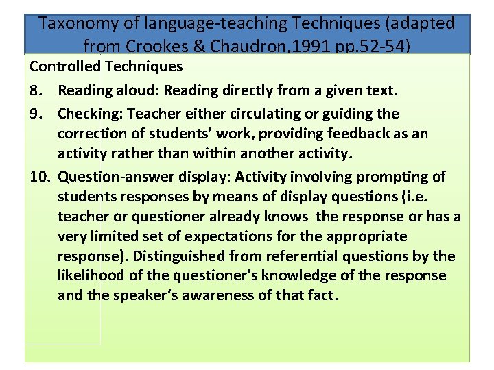 Taxonomy of language-teaching Techniques (adapted from Crookes & Chaudron, 1991 pp. 52 -54) Controlled Taxonomy of language-teaching Techniques (adapted from Crookes & Chaudron, 1991 pp. 52 -54) Controlled