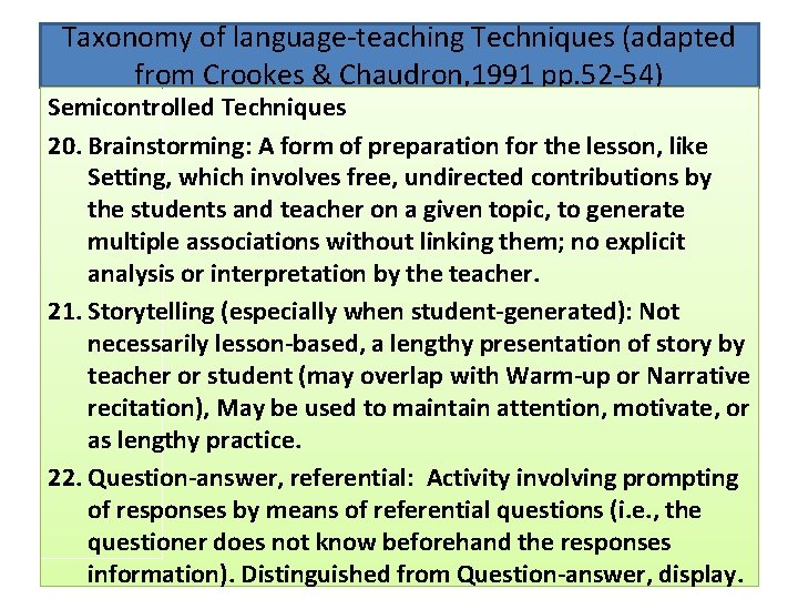 Taxonomy of language-teaching Techniques (adapted from Crookes & Chaudron, 1991 pp. 52 -54) Semicontrolled Taxonomy of language-teaching Techniques (adapted from Crookes & Chaudron, 1991 pp. 52 -54) Semicontrolled