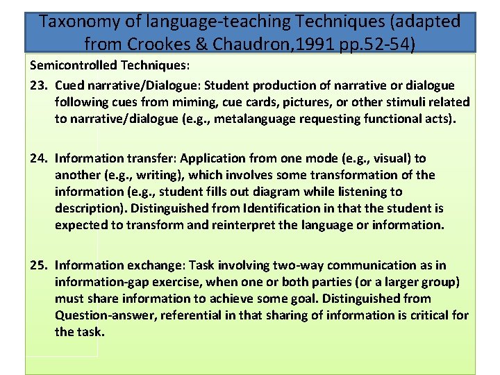 Taxonomy of language-teaching Techniques (adapted from Crookes & Chaudron, 1991 pp. 52 -54) Semicontrolled Taxonomy of language-teaching Techniques (adapted from Crookes & Chaudron, 1991 pp. 52 -54) Semicontrolled