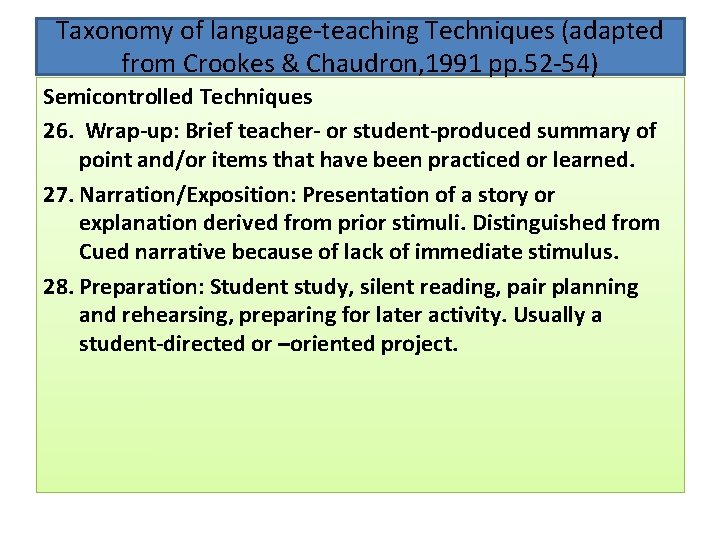 Taxonomy of language-teaching Techniques (adapted from Crookes & Chaudron, 1991 pp. 52 -54) Semicontrolled Taxonomy of language-teaching Techniques (adapted from Crookes & Chaudron, 1991 pp. 52 -54) Semicontrolled