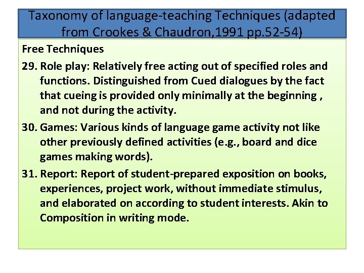 Taxonomy of language-teaching Techniques (adapted from Crookes & Chaudron, 1991 pp. 52 -54) Free Taxonomy of language-teaching Techniques (adapted from Crookes & Chaudron, 1991 pp. 52 -54) Free