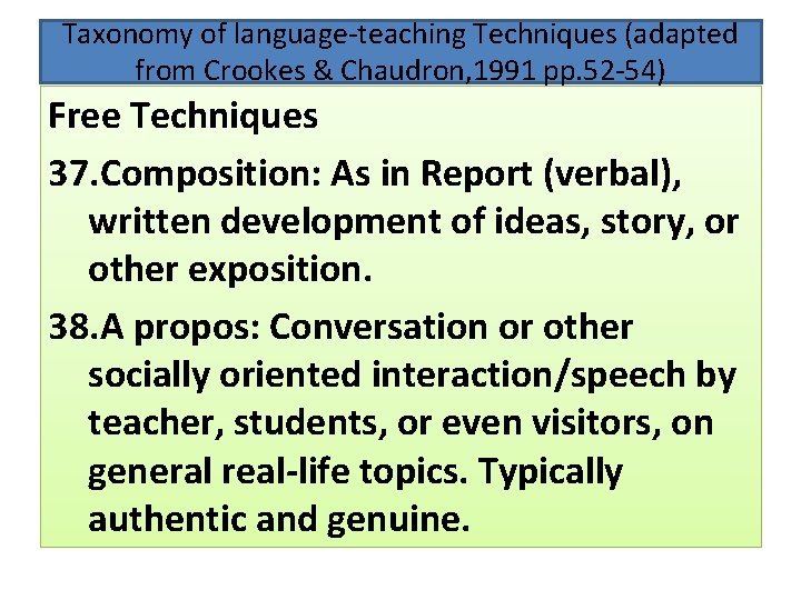 Taxonomy of language-teaching Techniques (adapted from Crookes & Chaudron, 1991 pp. 52 -54) Free Taxonomy of language-teaching Techniques (adapted from Crookes & Chaudron, 1991 pp. 52 -54) Free