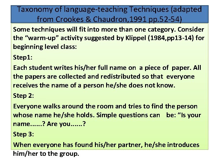 Taxonomy of language-teaching Techniques (adapted from Crookes & Chaudron, 1991 pp. 52 -54) Some Taxonomy of language-teaching Techniques (adapted from Crookes & Chaudron, 1991 pp. 52 -54) Some