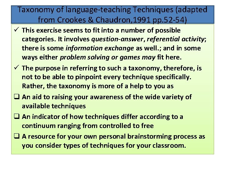 Taxonomy of language-teaching Techniques (adapted from Crookes & Chaudron, 1991 pp. 52 -54) ü Taxonomy of language-teaching Techniques (adapted from Crookes & Chaudron, 1991 pp. 52 -54) ü