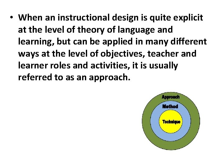 • When an instructional design is quite explicit at the level of theory • When an instructional design is quite explicit at the level of theory