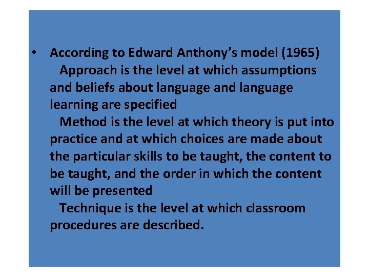 • According to Edward Anthony’s model (1965) Approach is the level at which • According to Edward Anthony’s model (1965) Approach is the level at which