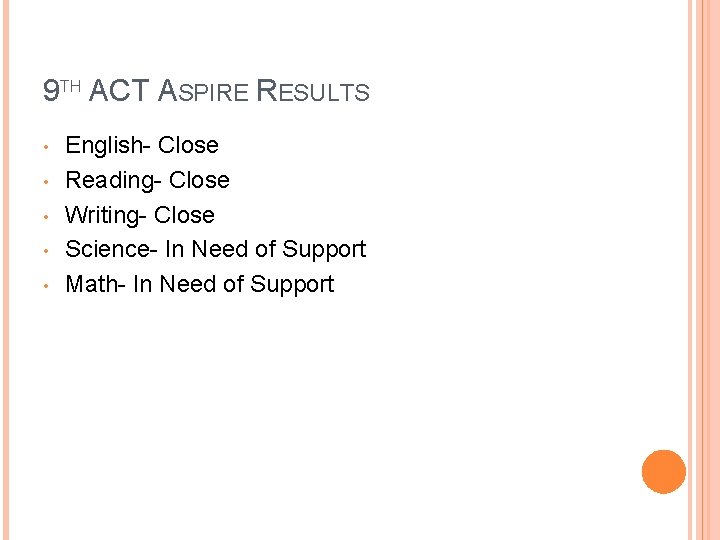 9 TH ACT ASPIRE RESULTS • • • English- Close Reading- Close Writing- Close