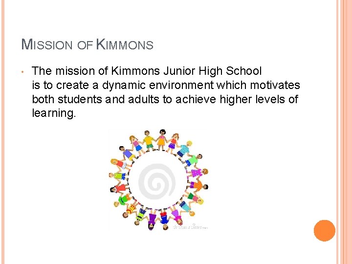 MISSION OF KIMMONS • The mission of Kimmons Junior High School is to create