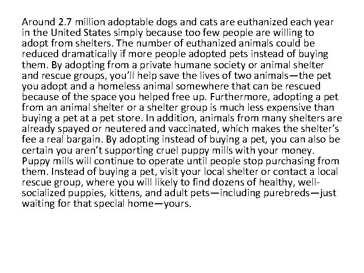 Around 2. 7 million adoptable dogs and cats are euthanized each year in the