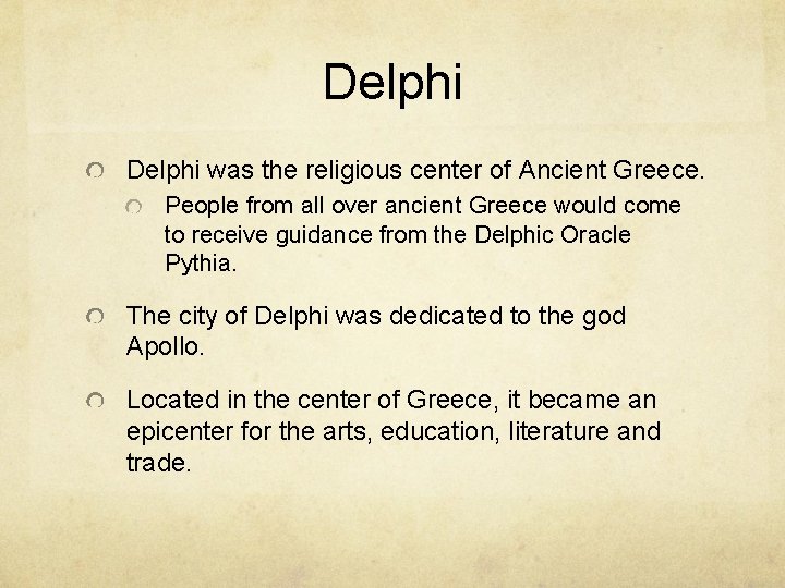 Delphi was the religious center of Ancient Greece. People from all over ancient Greece