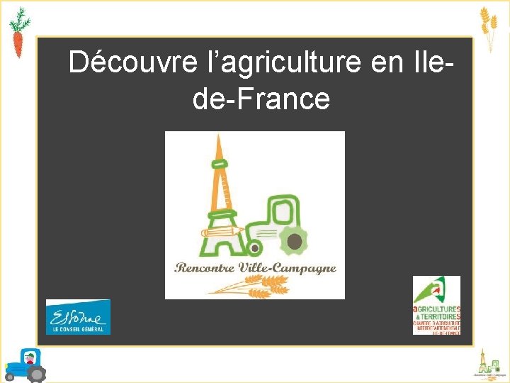 Découvre l’agriculture en Ilede-France 