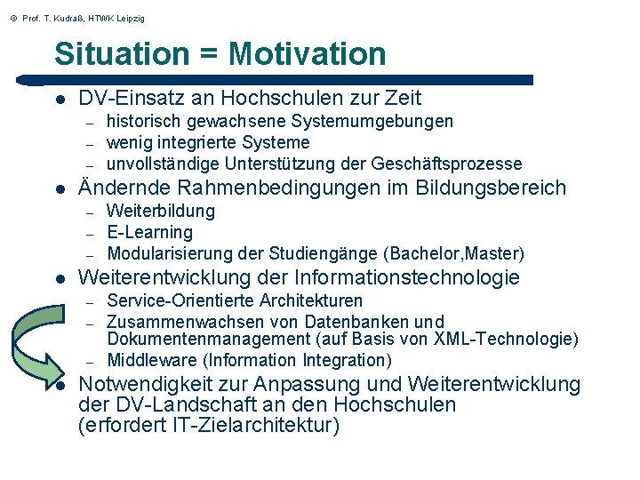 © Prof. T. Kudraß, HTWK Leipzig Situation = Motivation l DV-Einsatz an Hochschulen zur