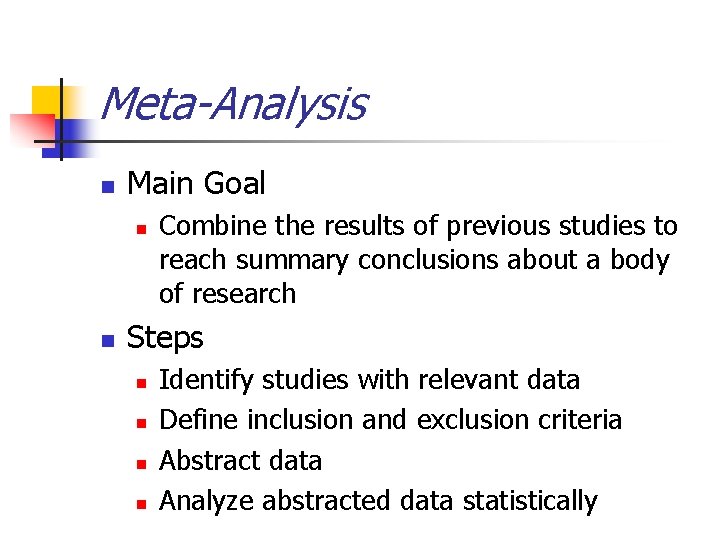 Meta-Analysis n Main Goal n n Combine the results of previous studies to reach