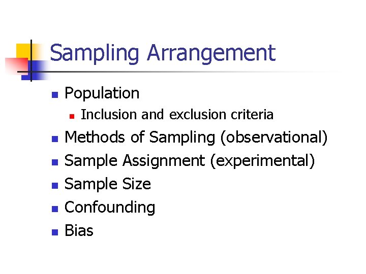 Sampling Arrangement n Population n n n Inclusion and exclusion criteria Methods of Sampling