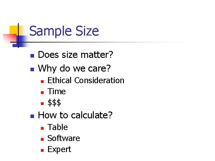 Sample Size n n Does size matter? Why do we care? n n Ethical