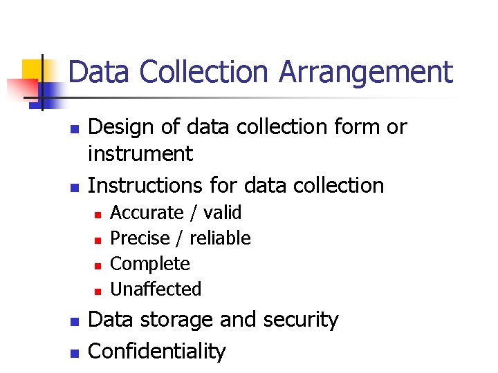 Data Collection Arrangement n n Design of data collection form or instrument Instructions for