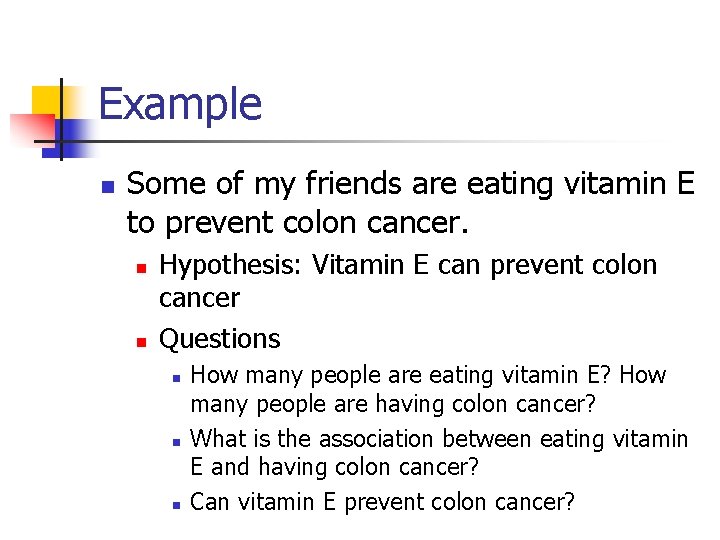 Example n Some of my friends are eating vitamin E to prevent colon cancer.