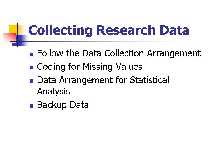 Collecting Research Data n n Follow the Data Collection Arrangement Coding for Missing Values