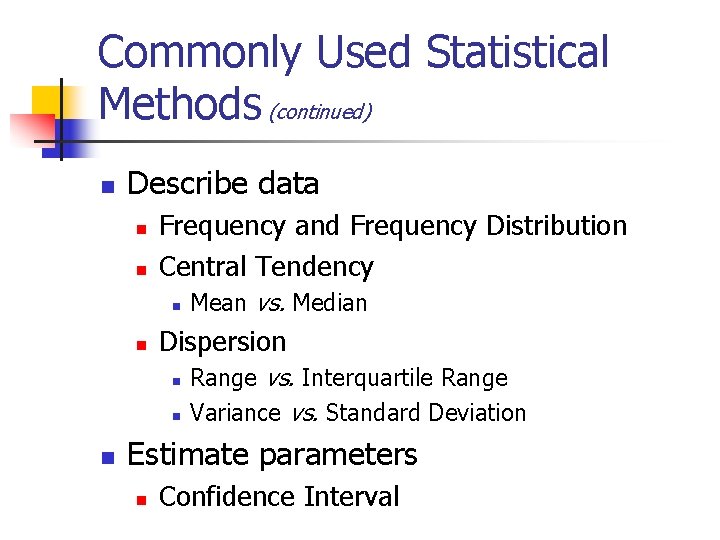 Commonly Used Statistical Methods (continued) n Describe data n n Frequency and Frequency Distribution