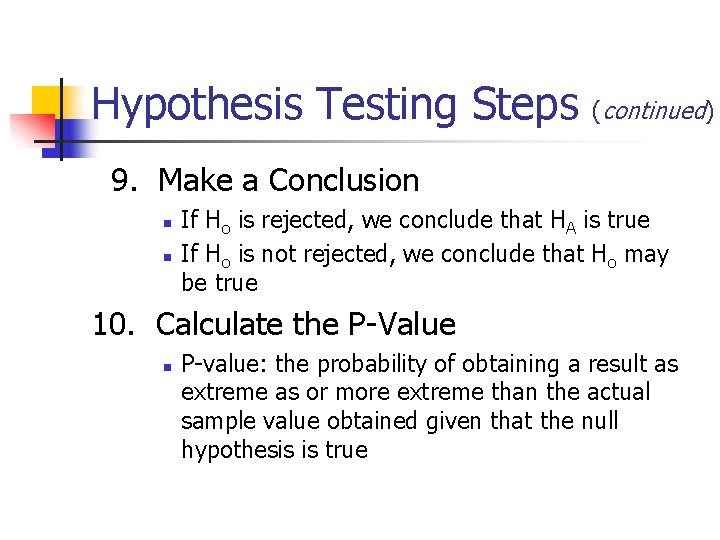 Hypothesis Testing Steps (continued) 9. Make a Conclusion n n If Ho is rejected,