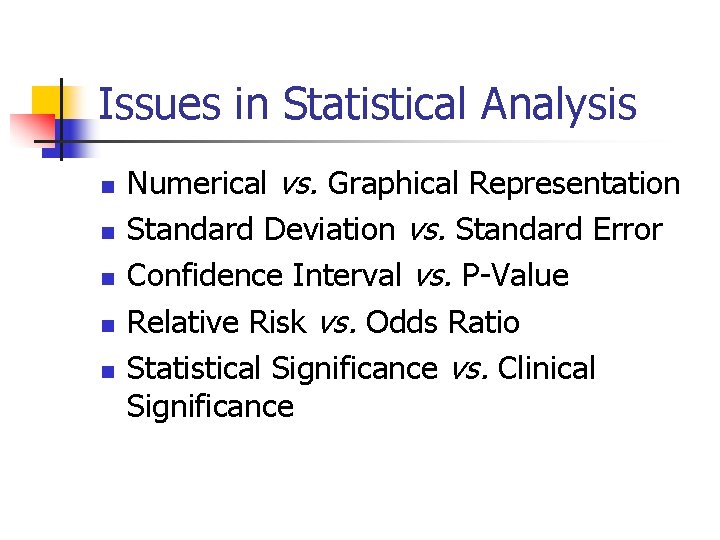 Issues in Statistical Analysis n n n Numerical vs. Graphical Representation Standard Deviation vs.