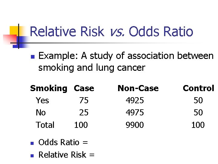 Relative Risk vs. Odds Ratio n Example: A study of association between smoking and