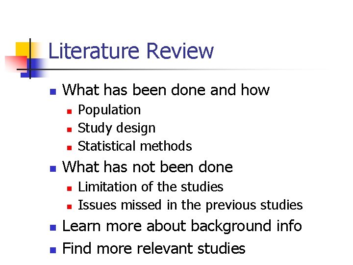 Literature Review n What has been done and how n n What has not