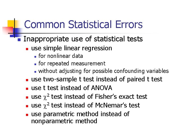 Common Statistical Errors n Inappropriate use of statistical tests n use simple linear regression