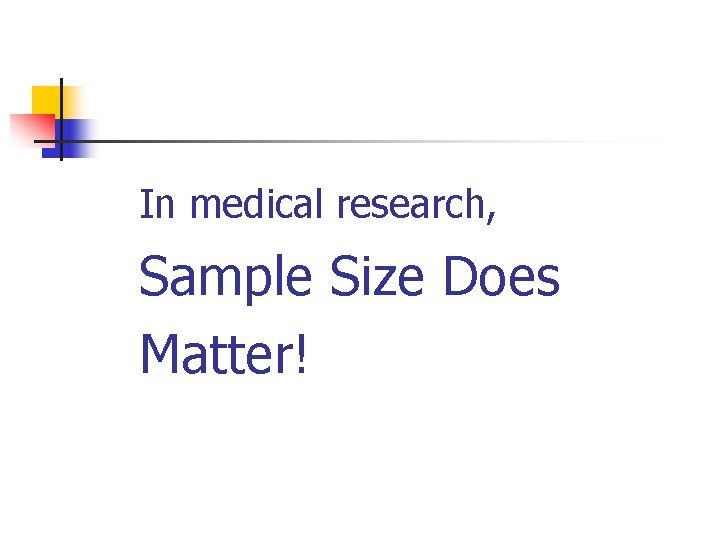 In medical research, Sample Size Does Matter! 