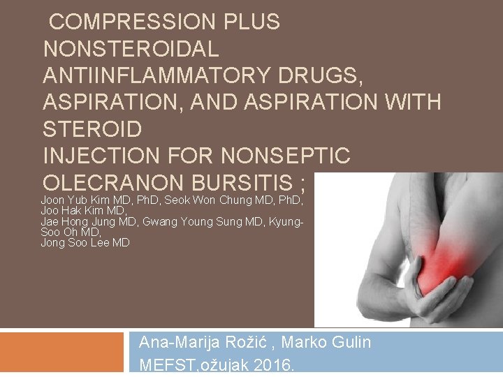 COMPRESSION PLUS NONSTEROIDAL ANTIINFLAMMATORY DRUGS, ASPIRATION, AND ASPIRATION WITH STEROID INJECTION FOR NONSEPTIC OLECRANON