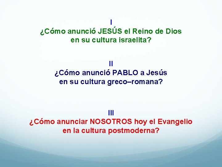 I ¿Cómo anunció JESÚS el Reino de Dios en su cultura israelita? II ¿Cómo