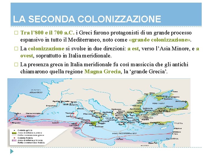 LA SECONDA COLONIZZAZIONE Tra l’ 800 e il 700 a. C. i Greci furono LA SECONDA COLONIZZAZIONE Tra l’ 800 e il 700 a. C. i Greci furono
