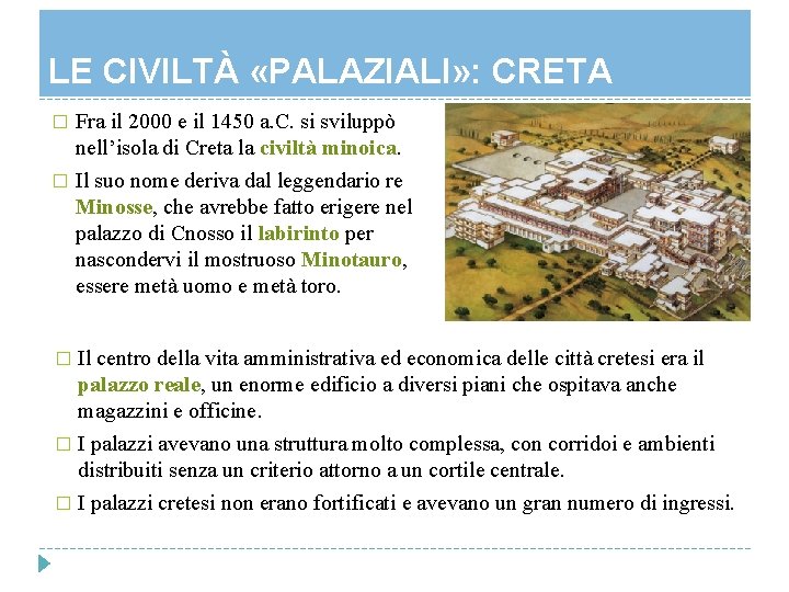 LE CIVILTÀ «PALAZIALI» : CRETA Fra il 2000 e il 1450 a. C. si LE CIVILTÀ «PALAZIALI» : CRETA Fra il 2000 e il 1450 a. C. si