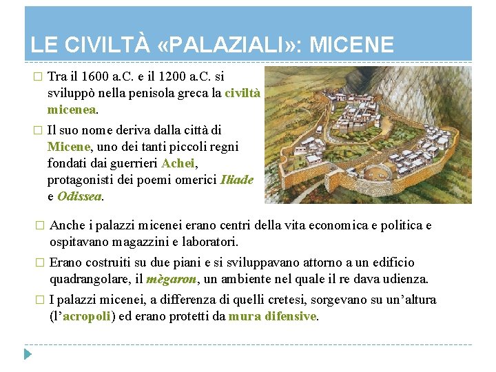 LE CIVILTÀ «PALAZIALI» : MICENE Tra il 1600 a. C. e il 1200 a. LE CIVILTÀ «PALAZIALI» : MICENE Tra il 1600 a. C. e il 1200 a.