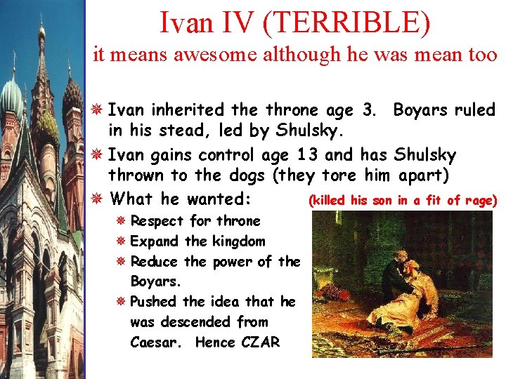 Ivan IV (TERRIBLE) it means awesome although he was mean too Ivan inherited the