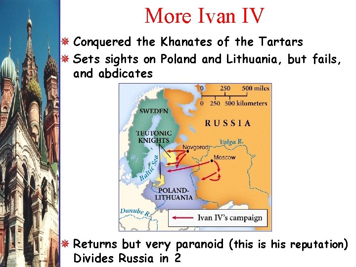 More Ivan IV Conquered the Khanates of the Tartars Sets sights on Poland Lithuania,