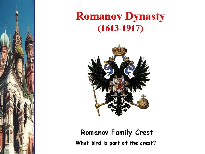 Romanov Dynasty (1613 -1917) Romanov Family Crest What bird is part of the crest?