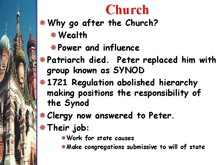 Church Why go after the Church? Wealth Power and influence Patriarch died. Peter replaced