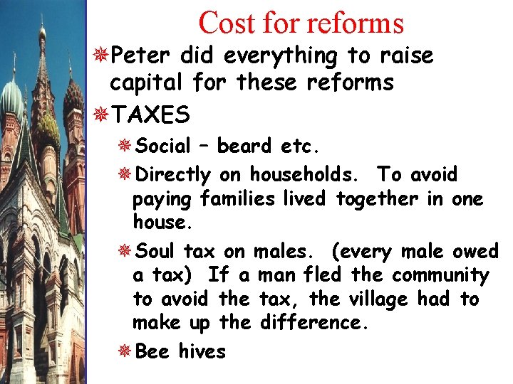 Cost for reforms Peter did everything to raise capital for these reforms TAXES Social