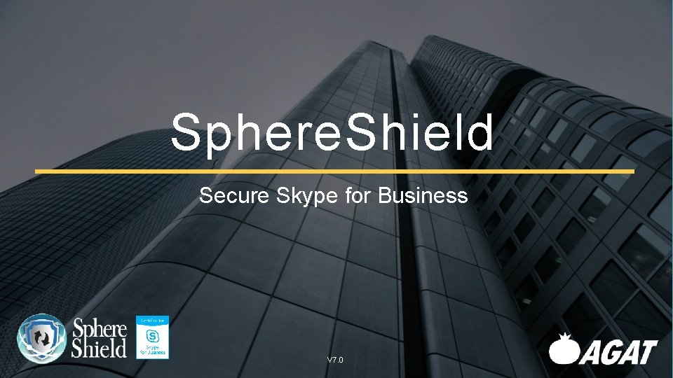 Sphere. Shield Secure Skype for Business V 7. 0 