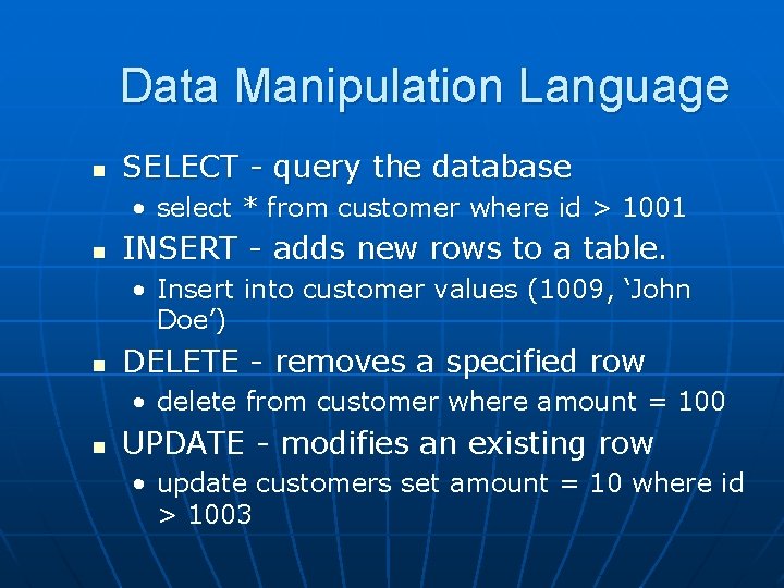 Data Manipulation Language n SELECT - query the database • select * from customer