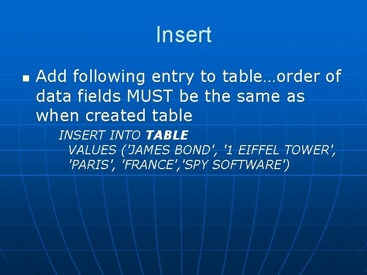 Insert n Add following entry to table…order of data fields MUST be the same