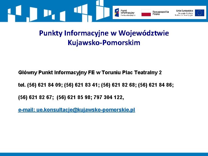 Punkty Informacyjne w Województwie Kujawsko-Pomorskim Główny Punkt Informacyjny FE w Toruniu Plac Teatralny 2