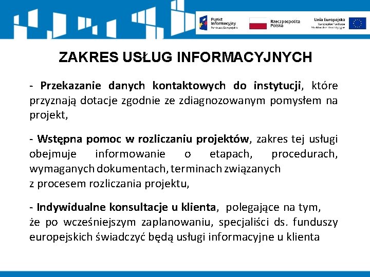 ZAKRES USŁUG INFORMACYJNYCH - Przekazanie danych kontaktowych do instytucji, które przyznają dotacje zgodnie ze