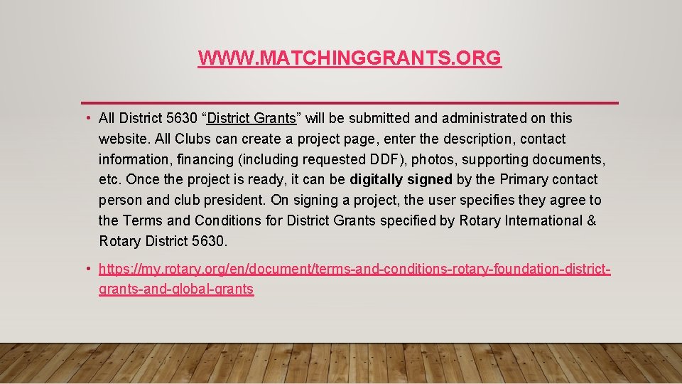 WWW. MATCHINGGRANTS. ORG • All District 5630 “District Grants” will be submitted and administrated
