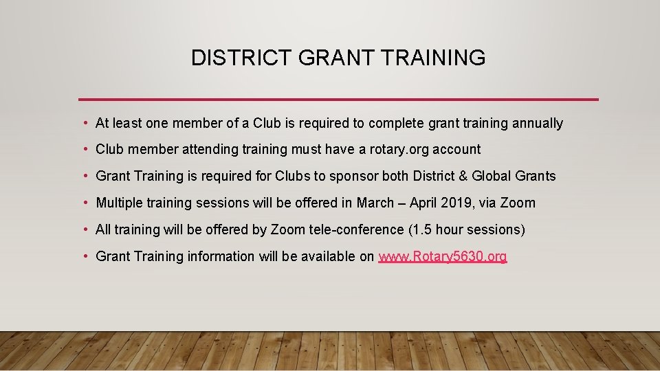 DISTRICT GRANT TRAINING • At least one member of a Club is required to