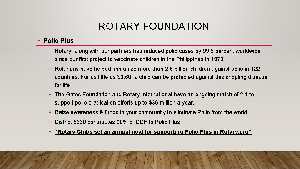 ROTARY FOUNDATION • Polio Plus • Rotary, along with our partners has reduced polio