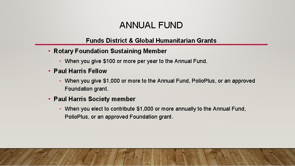 ANNUAL FUND Funds District & Global Humanitarian Grants • Rotary Foundation Sustaining Member •