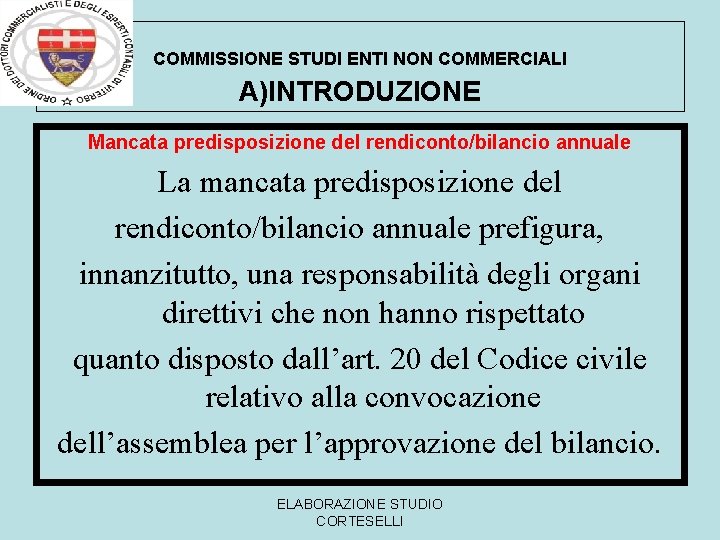 COMMISSIONE STUDI ENTI NON COMMERCIALI A)INTRODUZIONE Mancata predisposizione del rendiconto/bilancio annuale La mancata predisposizione